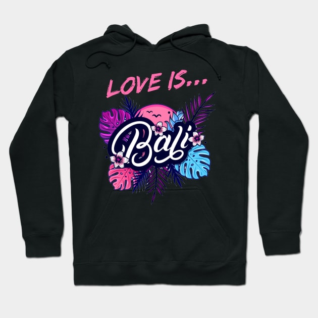 Love Is Bali Hoodie by victoriashel